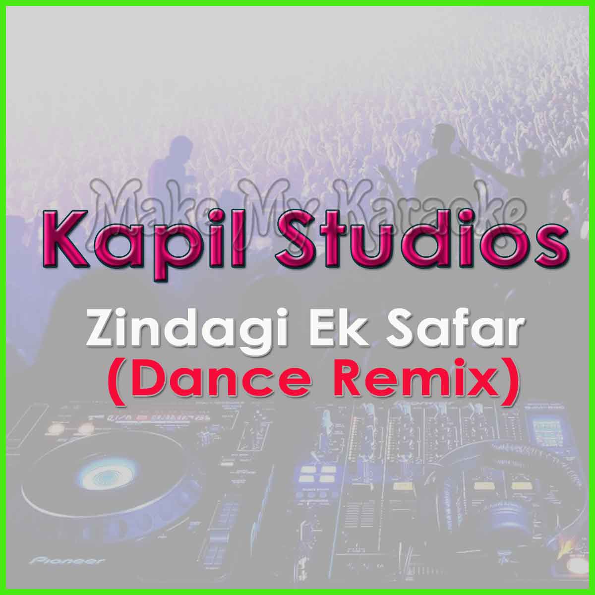 Zindagi Ek Safar (Dance Remix) Karaoke Kapil Studios Karaoke