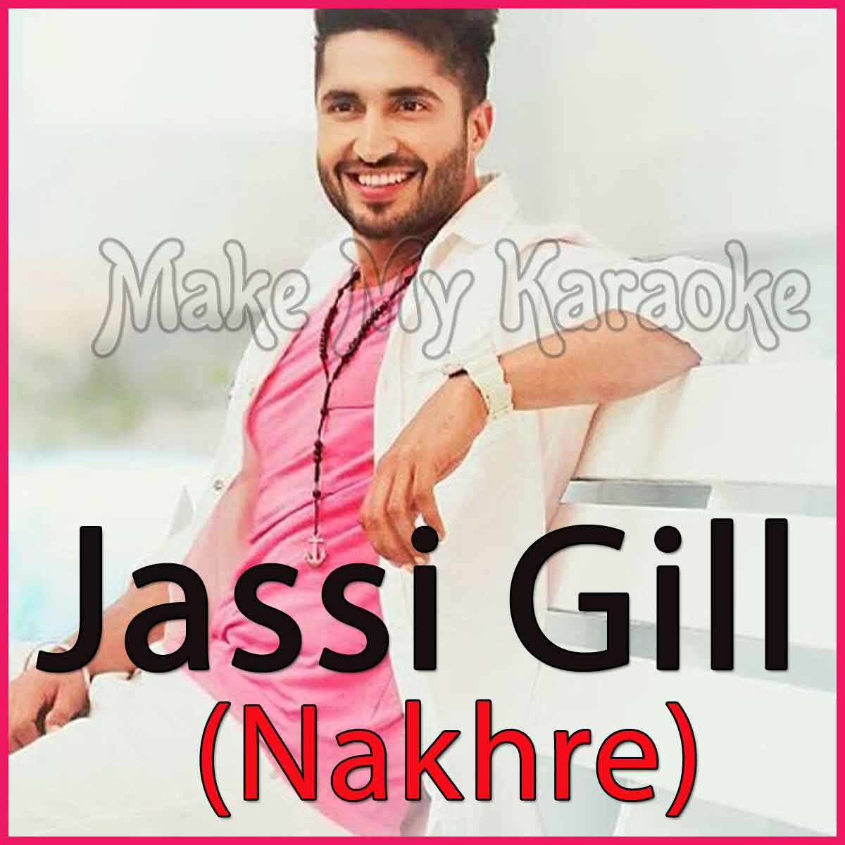 Nakhre Karaoke Jassi Gill Karaoke nakhre jassi gill mp3 format