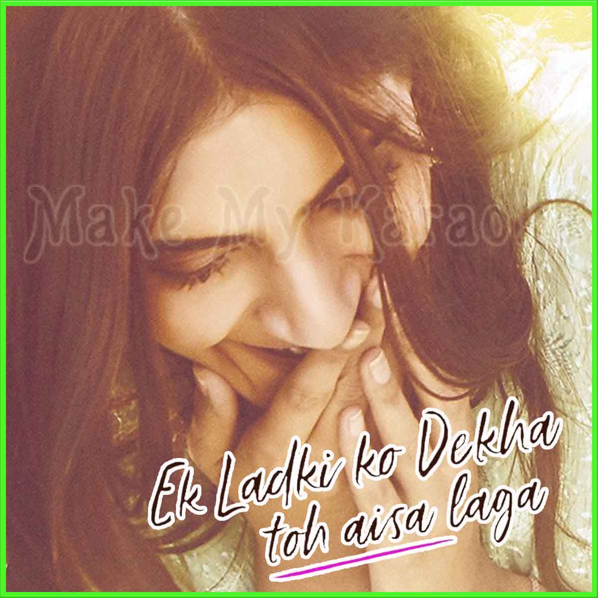 Ek Ladki Ko Dekha Toh Aisa Laga Video Karaoke With Lyrics Ek Ladki Ko Dekha Toh Aisa Laga Video Karaoke make my karaoke