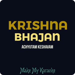 Achyutam Keshavam Video Karaoke With Lyrics Krishna Bhajan Video Karaoke This is spiritual and melodious song. achyutam keshavam krishna bhajan mp3 and video karaoke format