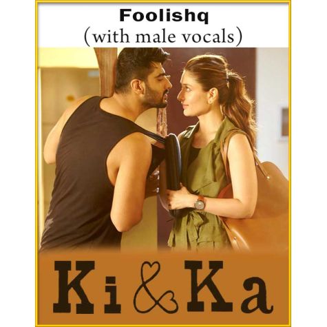 368 Presenting foolishq full song (audio) from upcoming movie ki & ka starring arjun kapoor, kareena kapoor khan in leading roles, directed by r. make my karaoke
